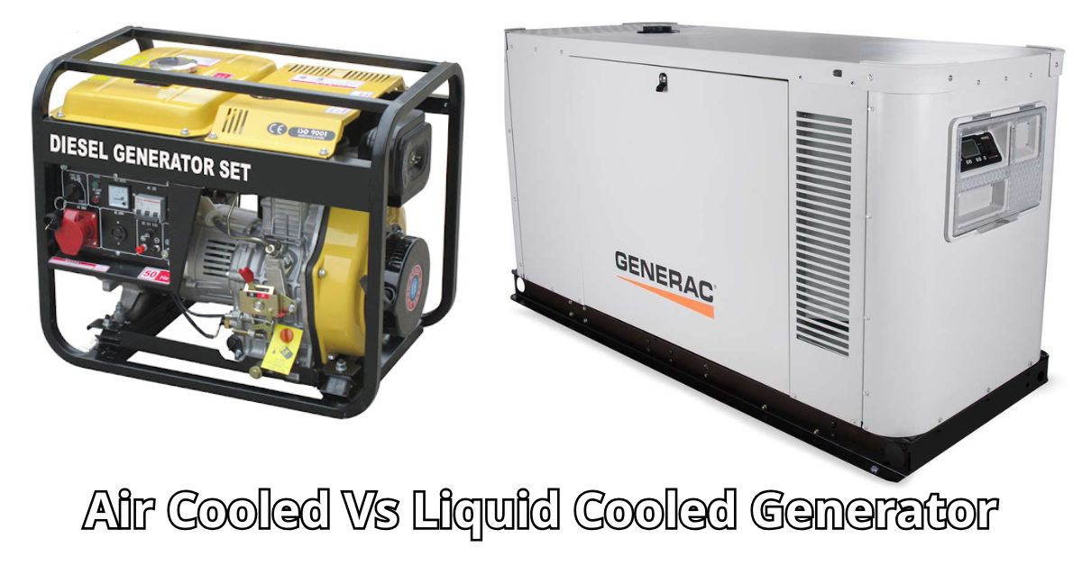 Air Cooled Vs Liquid Cooled Generator
