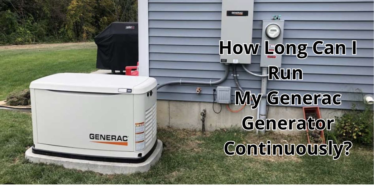 How Long Can I Run My Generac Generator Continuously?