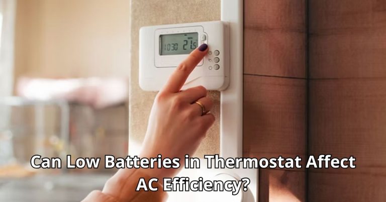 Can Low Batteries in Thermostat Affect AC Efficiency?