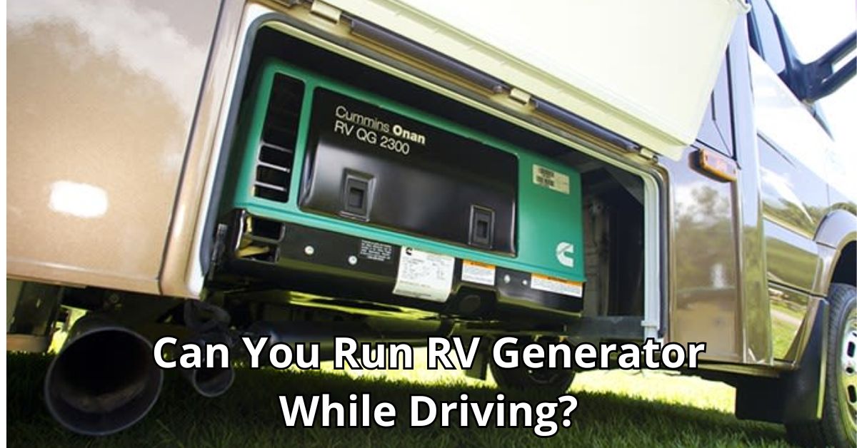 Can You Run RV Generator While Driving