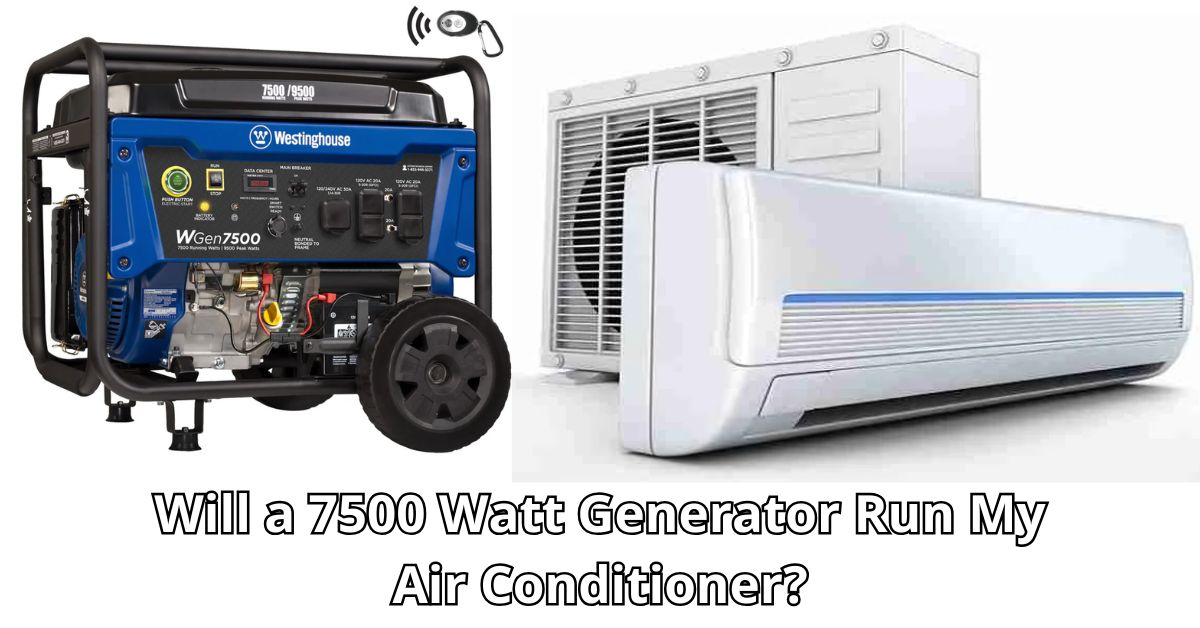 Will a 7500 Watt Generator Run My Air Conditioner