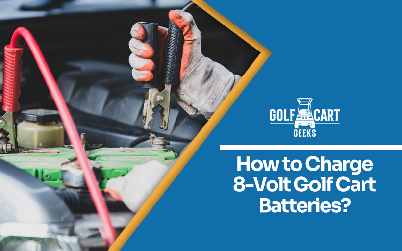 How to Charge a 8 Volt Golf Cart Battery